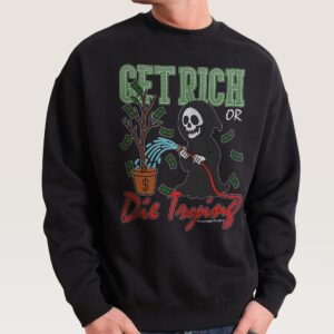 Get Rich or Die Trying Unisex Graphic Sweatshirt - Premium 340gsm Cotton-Poly