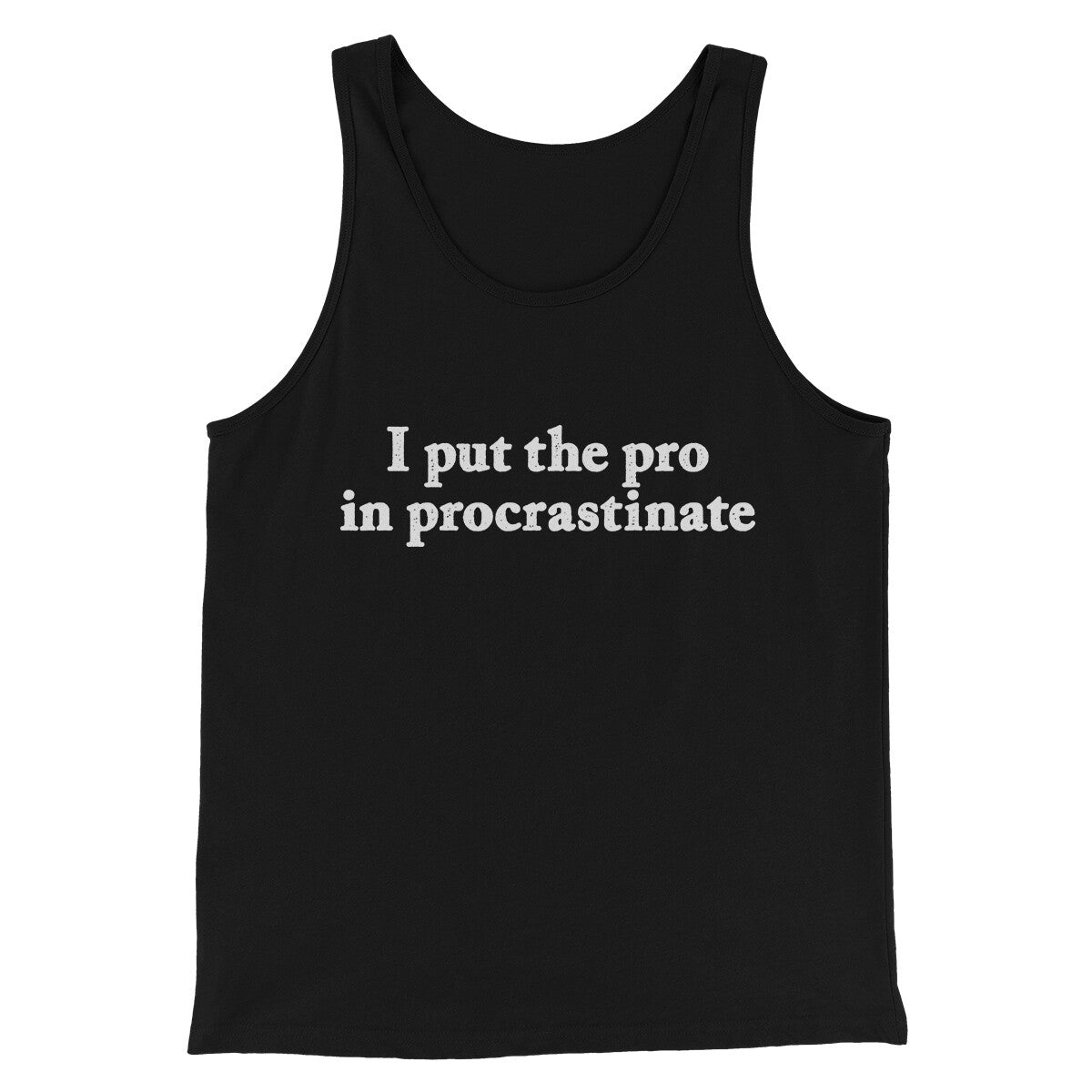 I Put The Pro In Procrastinate Funny Men Unisex Tank Top