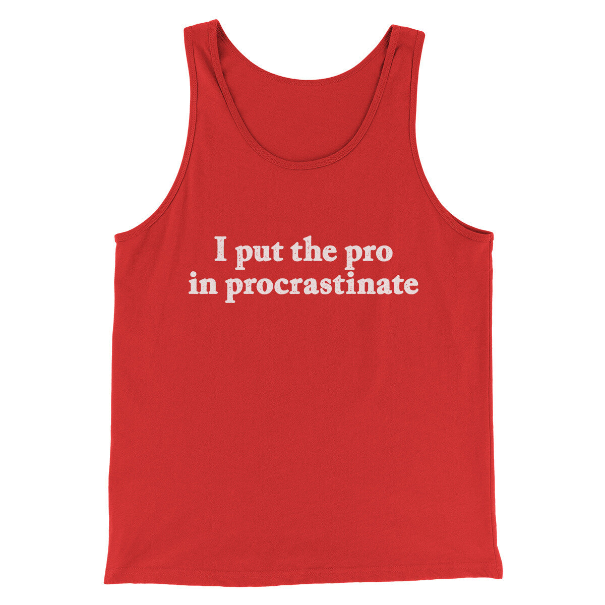 I Put The Pro In Procrastinate Funny Men Unisex Tank Top