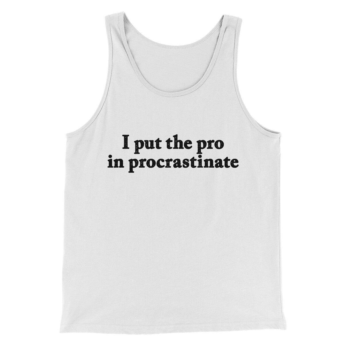 I Put The Pro In Procrastinate Funny Men Unisex Tank Top