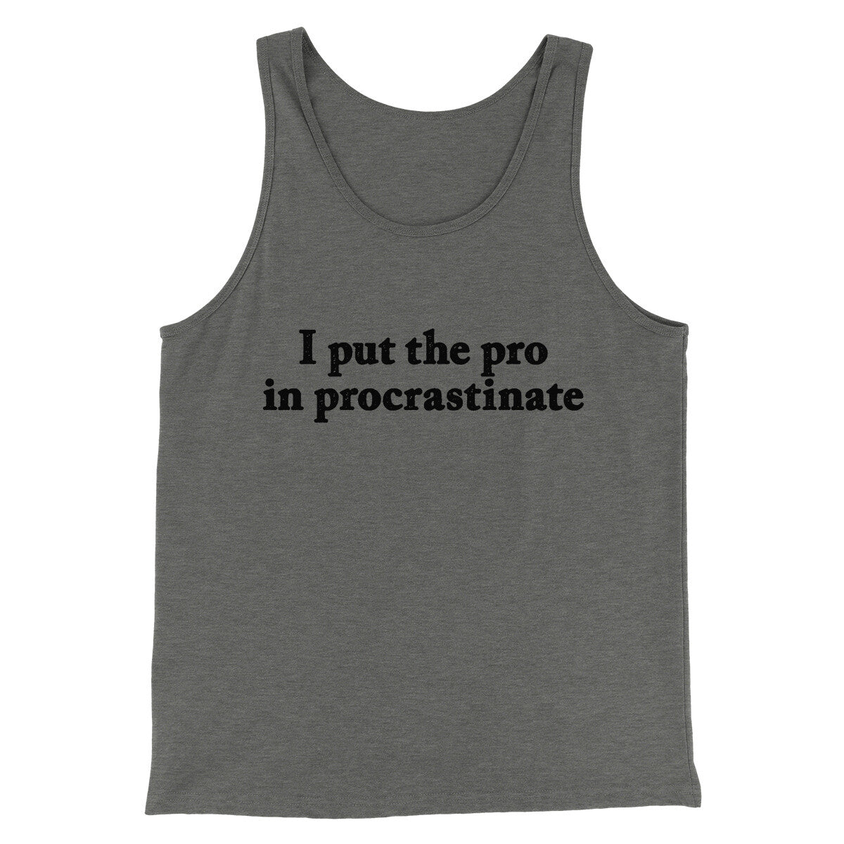 I Put The Pro In Procrastinate Funny Men Unisex Tank Top