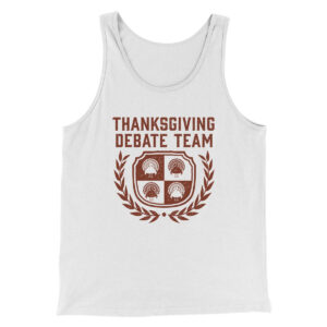 Thanksgiving Debate Team Funny Thanksgiving Men Unisex Tank Top
