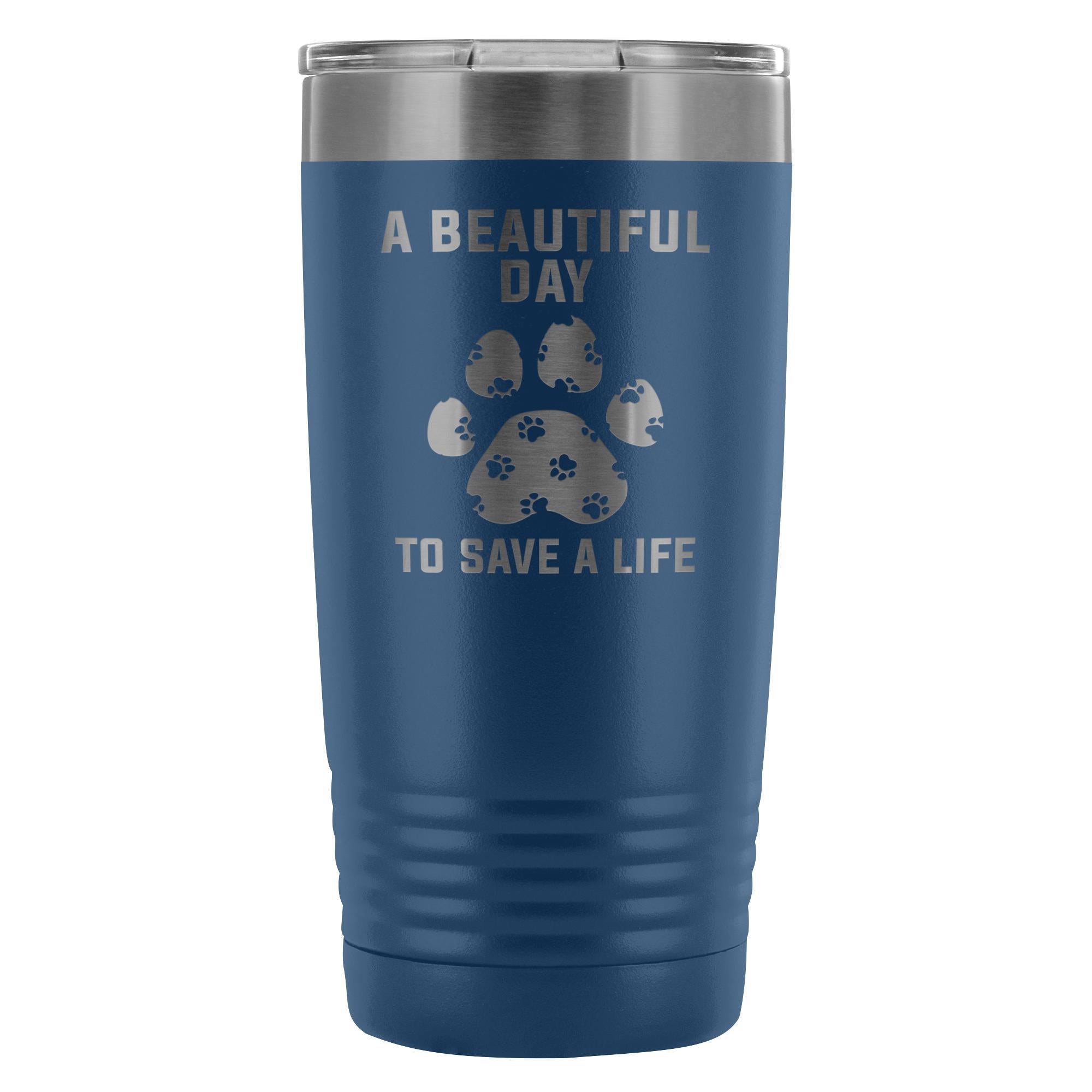 A Beautiful Day to Save a Life 20oz Vacuum Tumbler Veterinary Gift