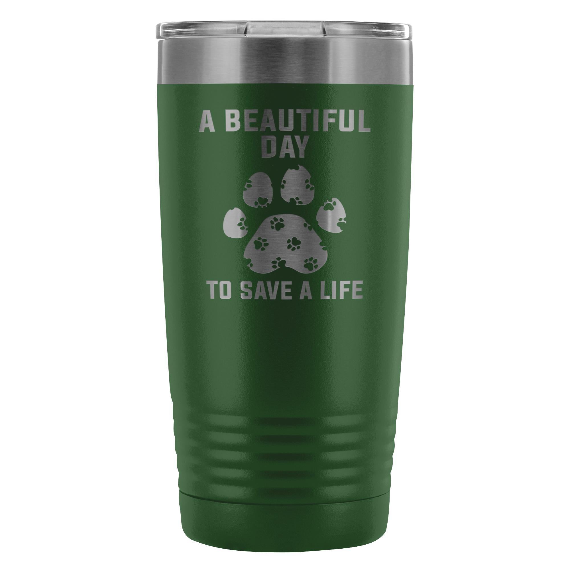 A Beautiful Day to Save a Life 20oz Vacuum Tumbler Veterinary Gift