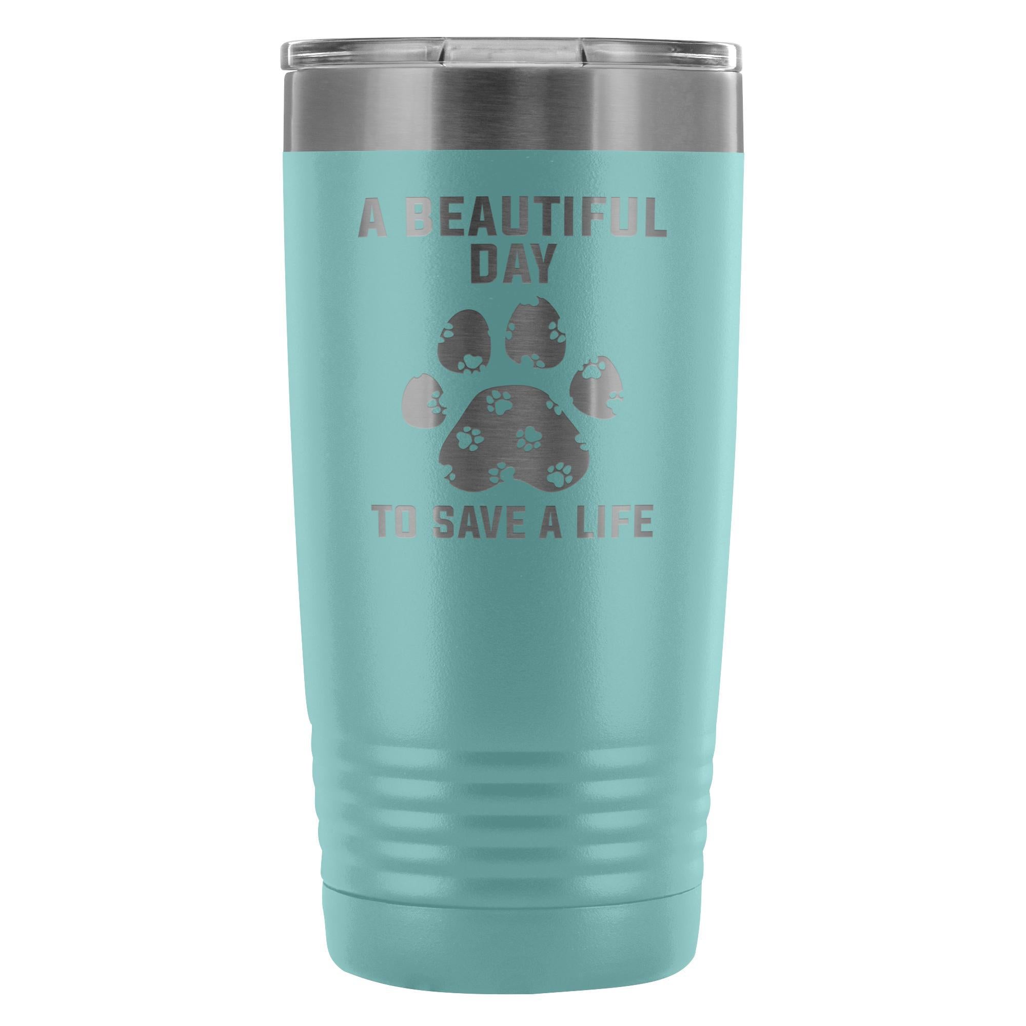 A Beautiful Day to Save a Life 20oz Vacuum Tumbler Veterinary Gift