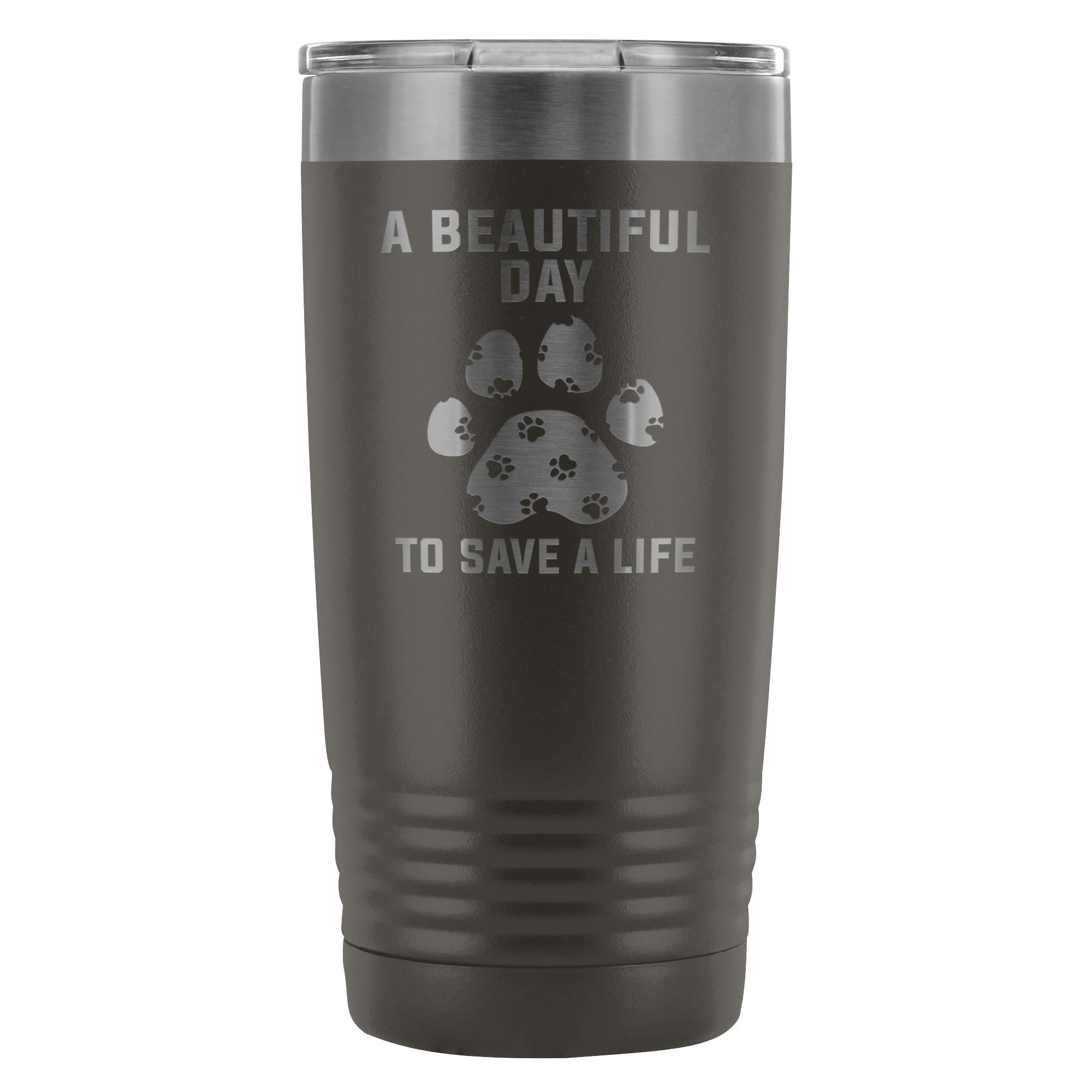 A Beautiful Day to Save a Life 20oz Vacuum Tumbler Veterinary Gift