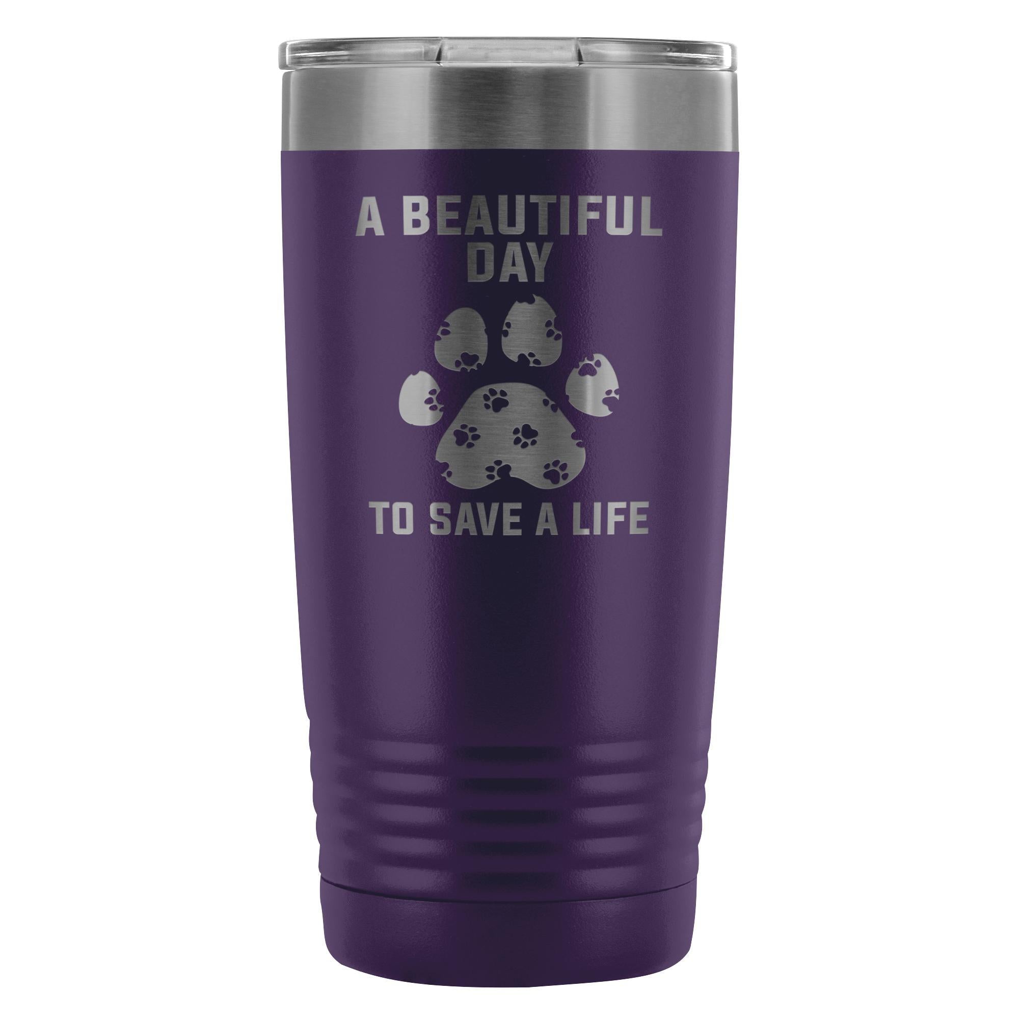 A Beautiful Day to Save a Life 20oz Vacuum Tumbler Veterinary Gift