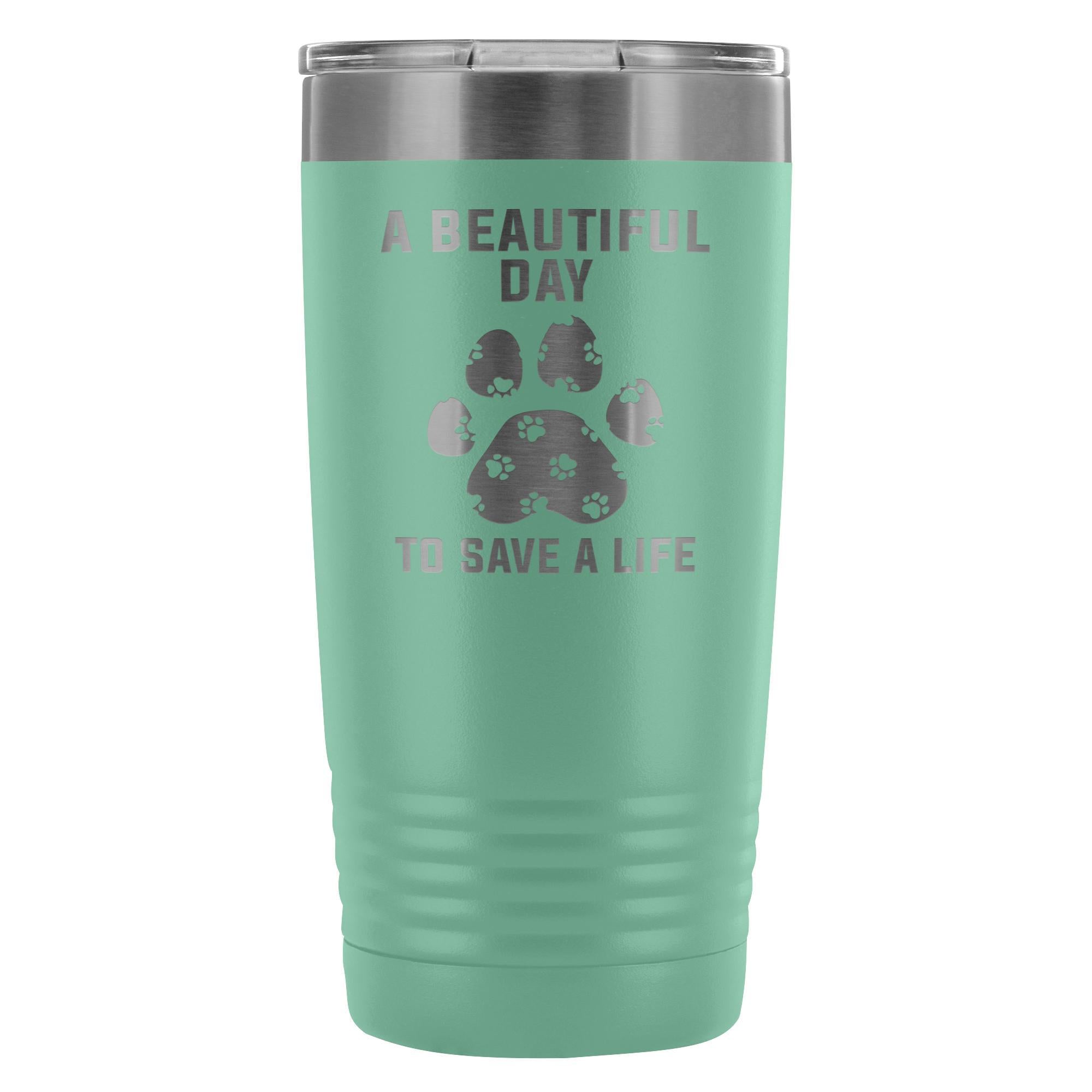 A Beautiful Day to Save a Life 20oz Vacuum Tumbler Veterinary Gift