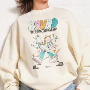 Bound to F#ck Things Up Unisex Graphic Sweatshirt - Premium Cotton Poly Blend
