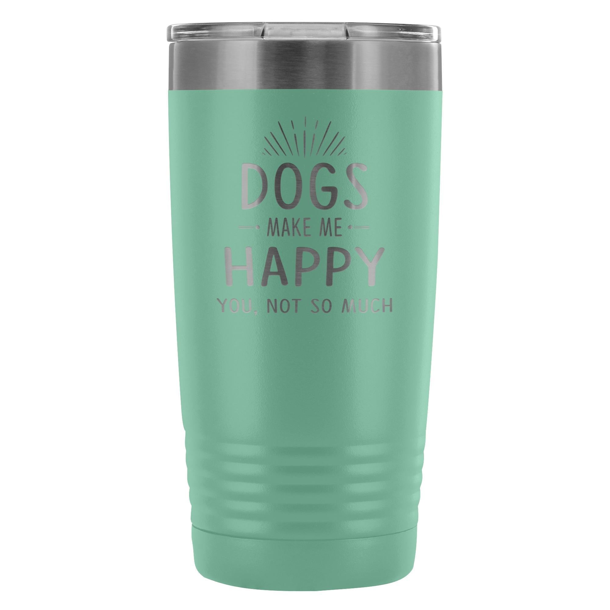 Dogs Make Me Happy You Not So Much 20oz Vacuum Tumbler Polar Camel