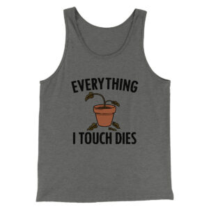 Everything I Touch Dies Men Unisex Tank Top Combed Cotton