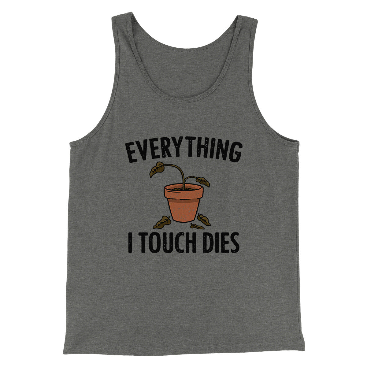 Everything I Touch Dies Men Unisex Tank Top Combed Cotton