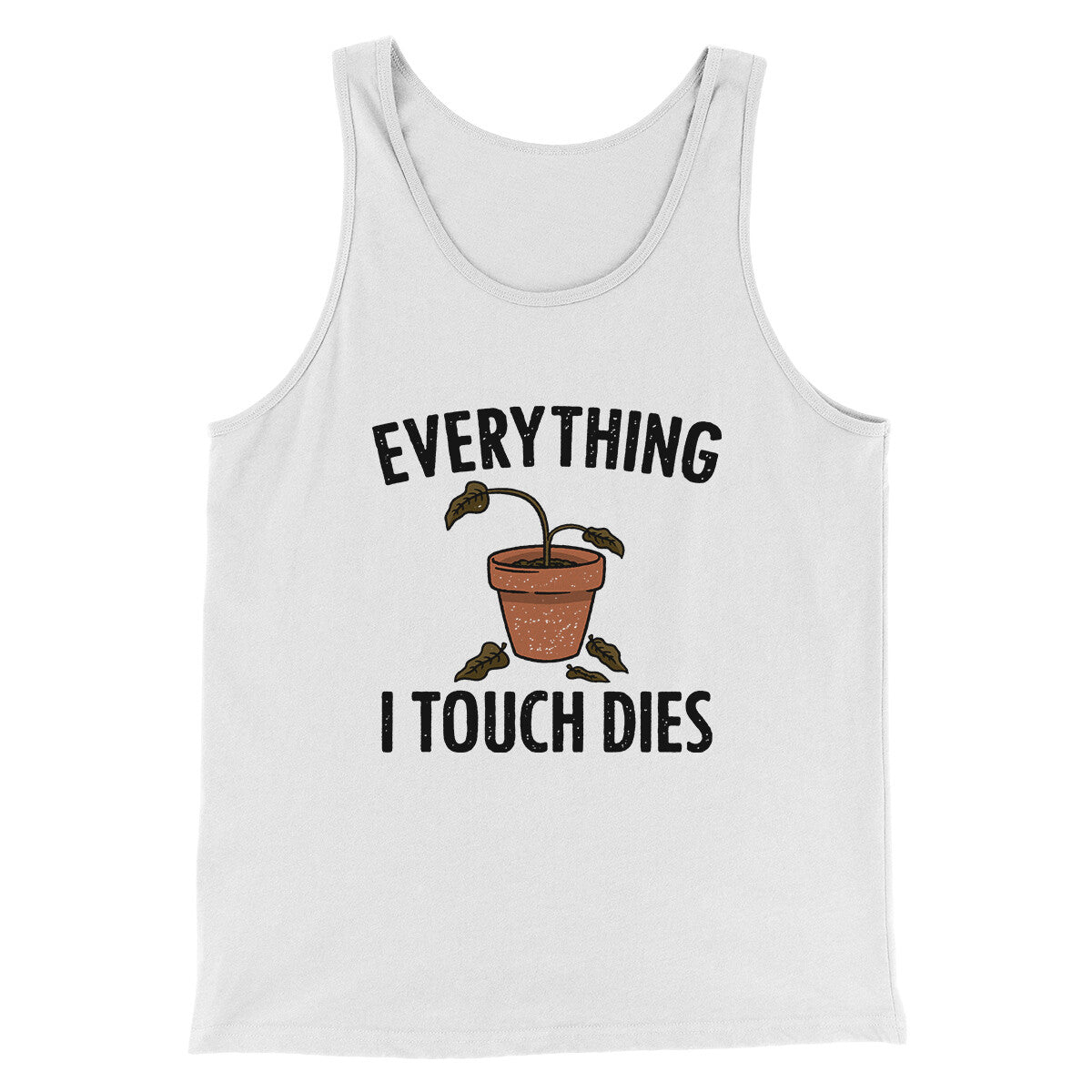 Everything I Touch Dies Men Unisex Tank Top Combed Cotton