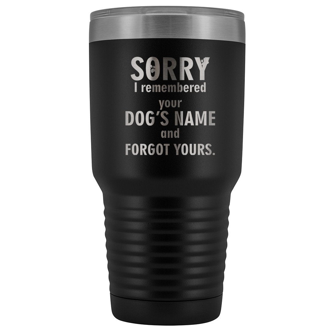 I Remembered Your Dogs Name 30oz Vacuum Tumbler Vet Tech