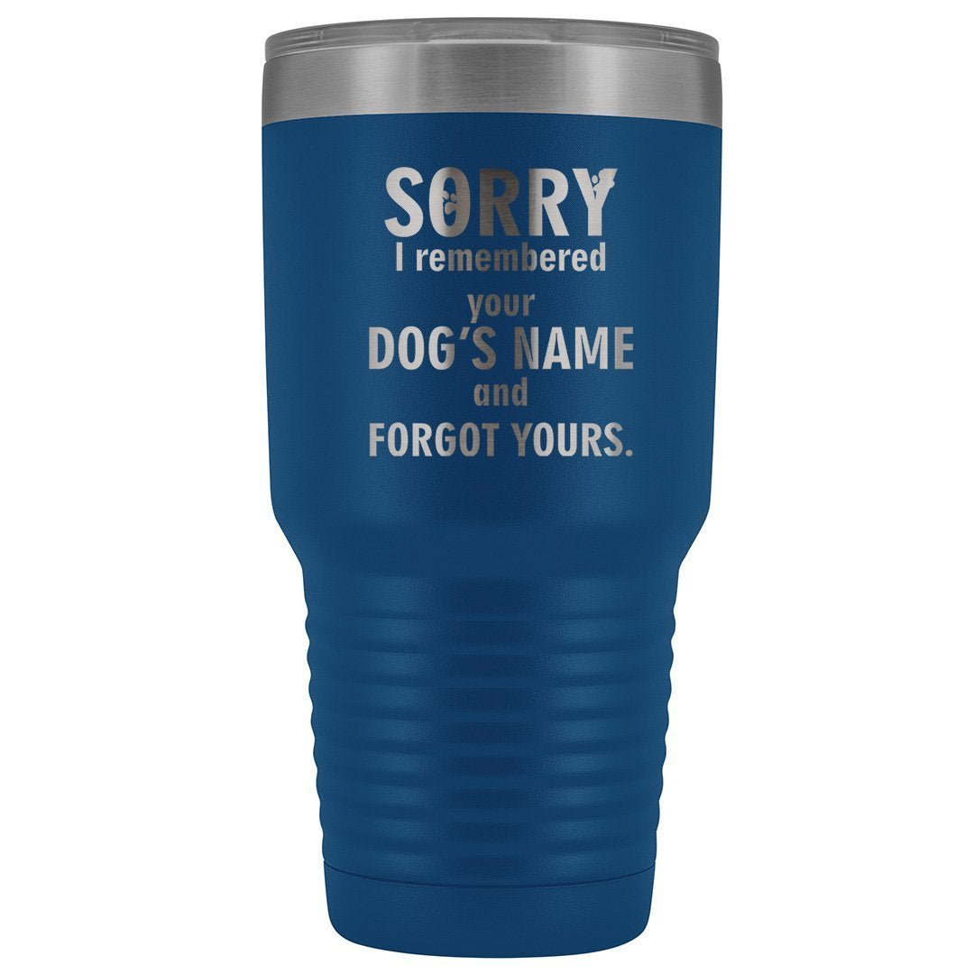 I Remembered Your Dogs Name 30oz Vacuum Tumbler Vet Tech