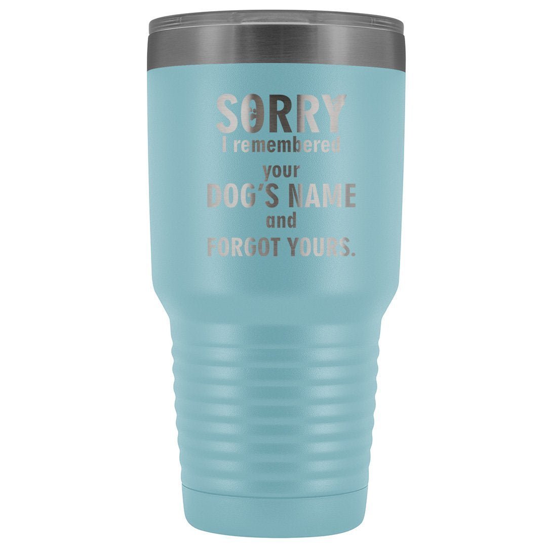 I Remembered Your Dogs Name 30oz Vacuum Tumbler Vet Tech