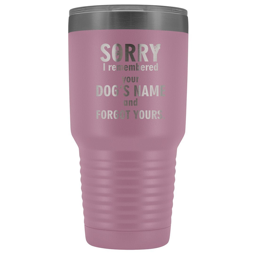 I Remembered Your Dogs Name 30oz Vacuum Tumbler Vet Tech