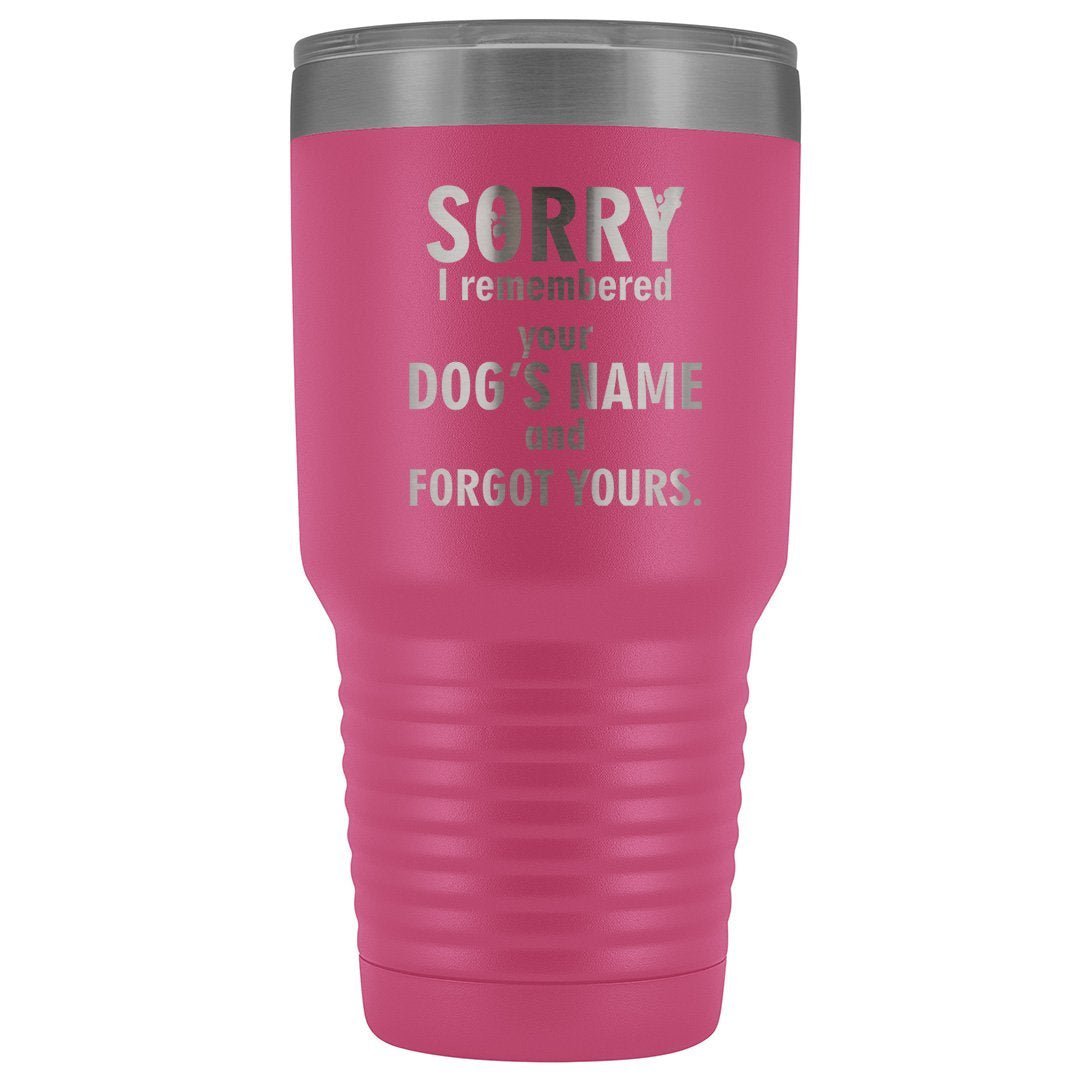 I Remembered Your Dogs Name 30oz Vacuum Tumbler Vet Tech