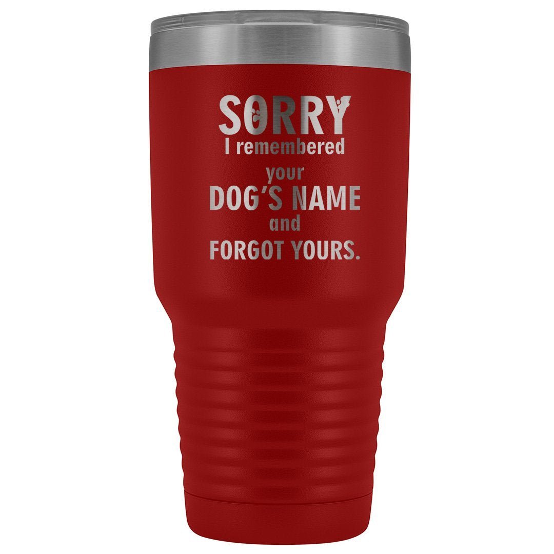 I Remembered Your Dogs Name 30oz Vacuum Tumbler Vet Tech