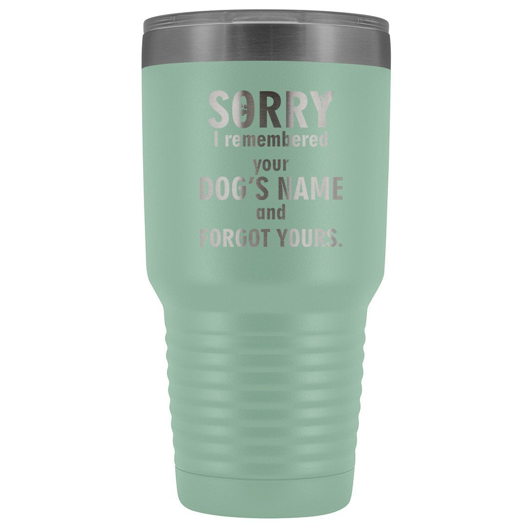 I Remembered Your Dogs Name 30oz Vacuum Tumbler Vet Tech