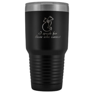 I Speak for Those Who Cannot 30oz Vacuum Tumbler - Animal Rescue Design