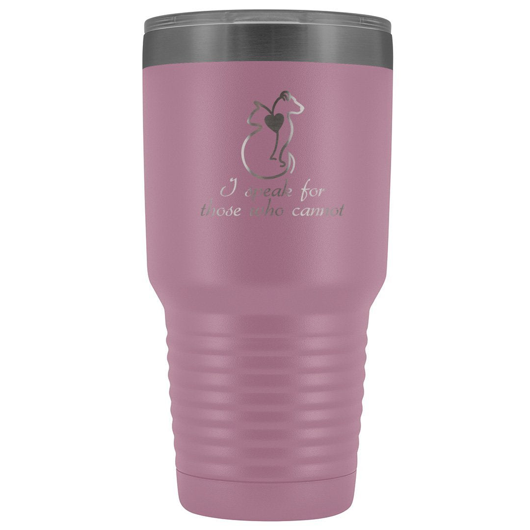 I Speak for Those Who Cannot 30oz Vacuum Tumbler - Animal Rescue Design