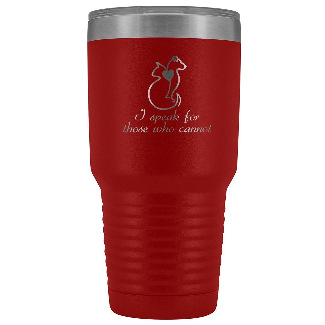 I Speak for Those Who Cannot 30oz Vacuum Tumbler - Animal Rescue Design