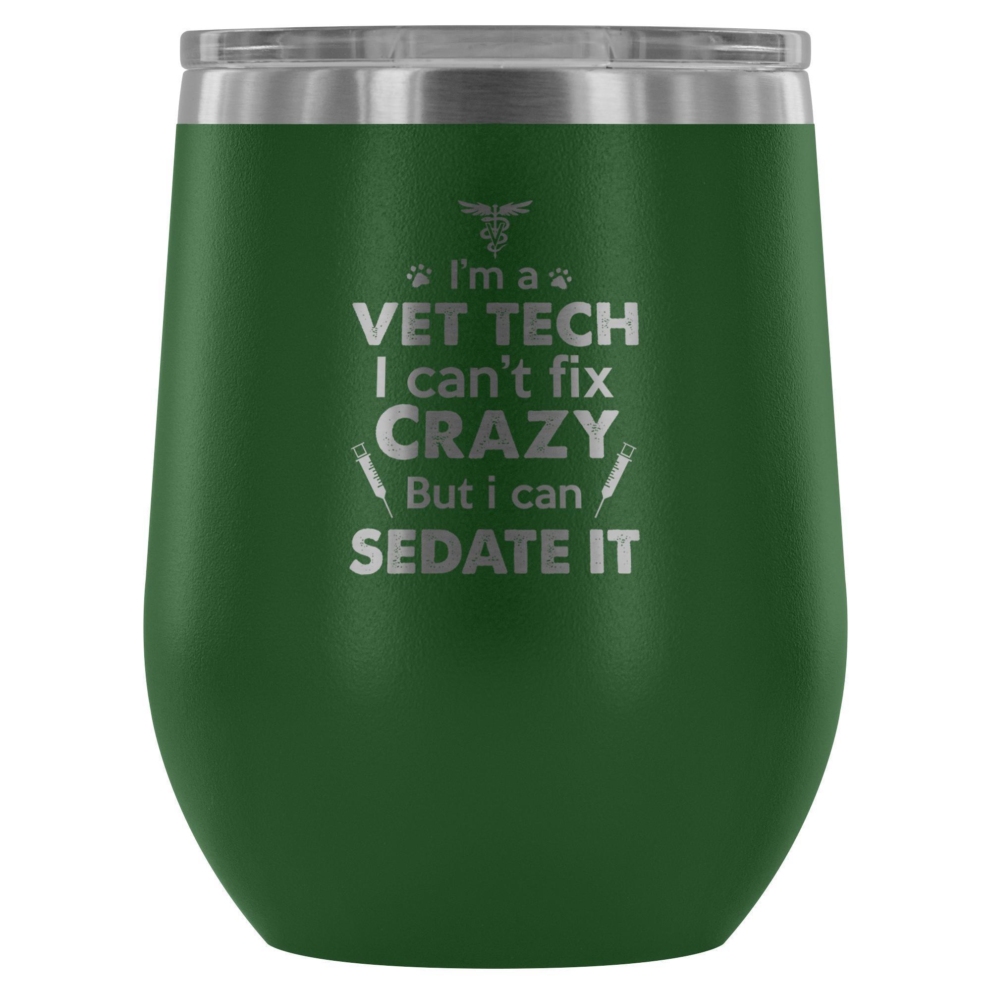 I'm a Vet Tech I Can't Fix Crazy 12oz Stainless Steel Wine Tumbler