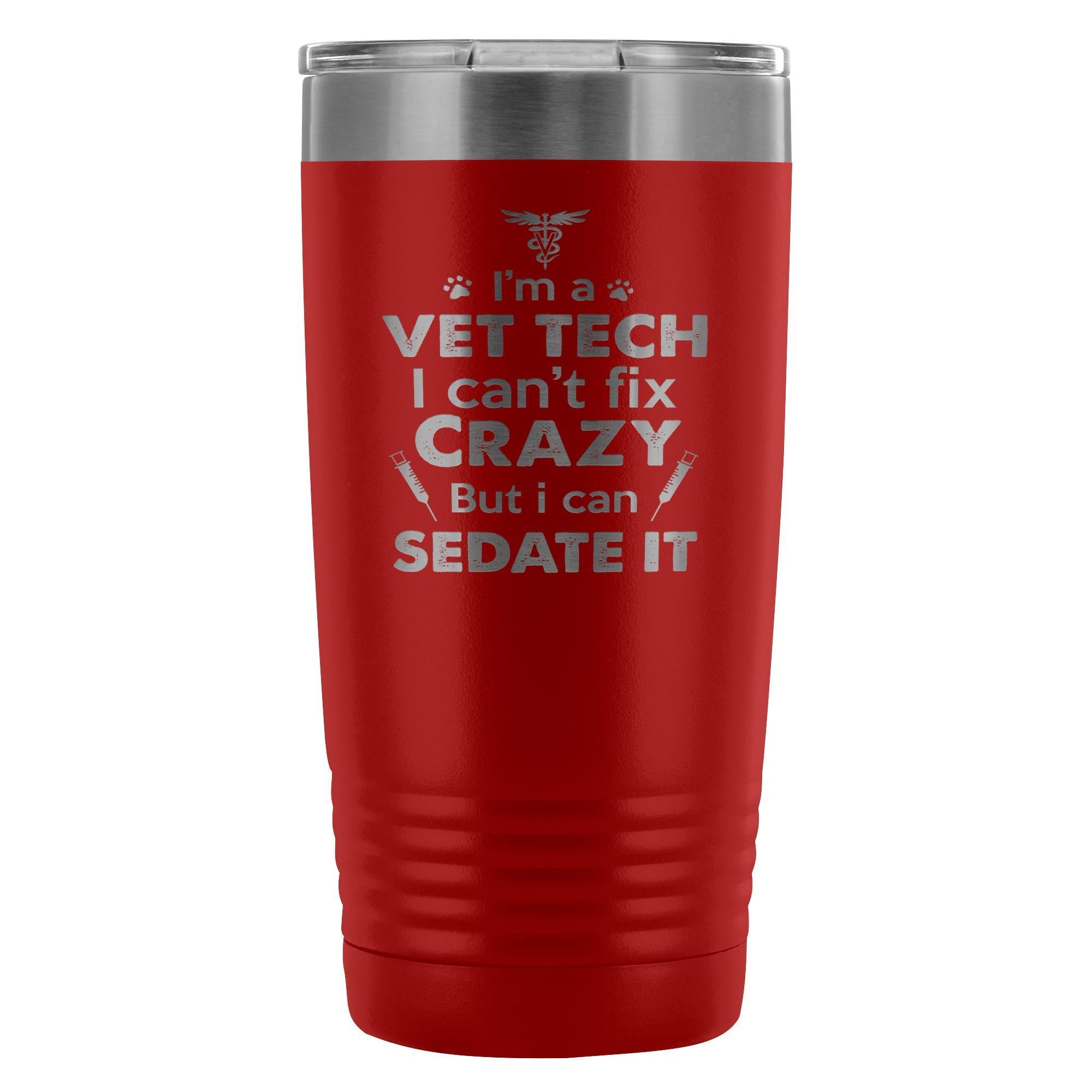 I'm a Vet Tech I Can't Fix Crazy 20oz Vacuum Tumbler