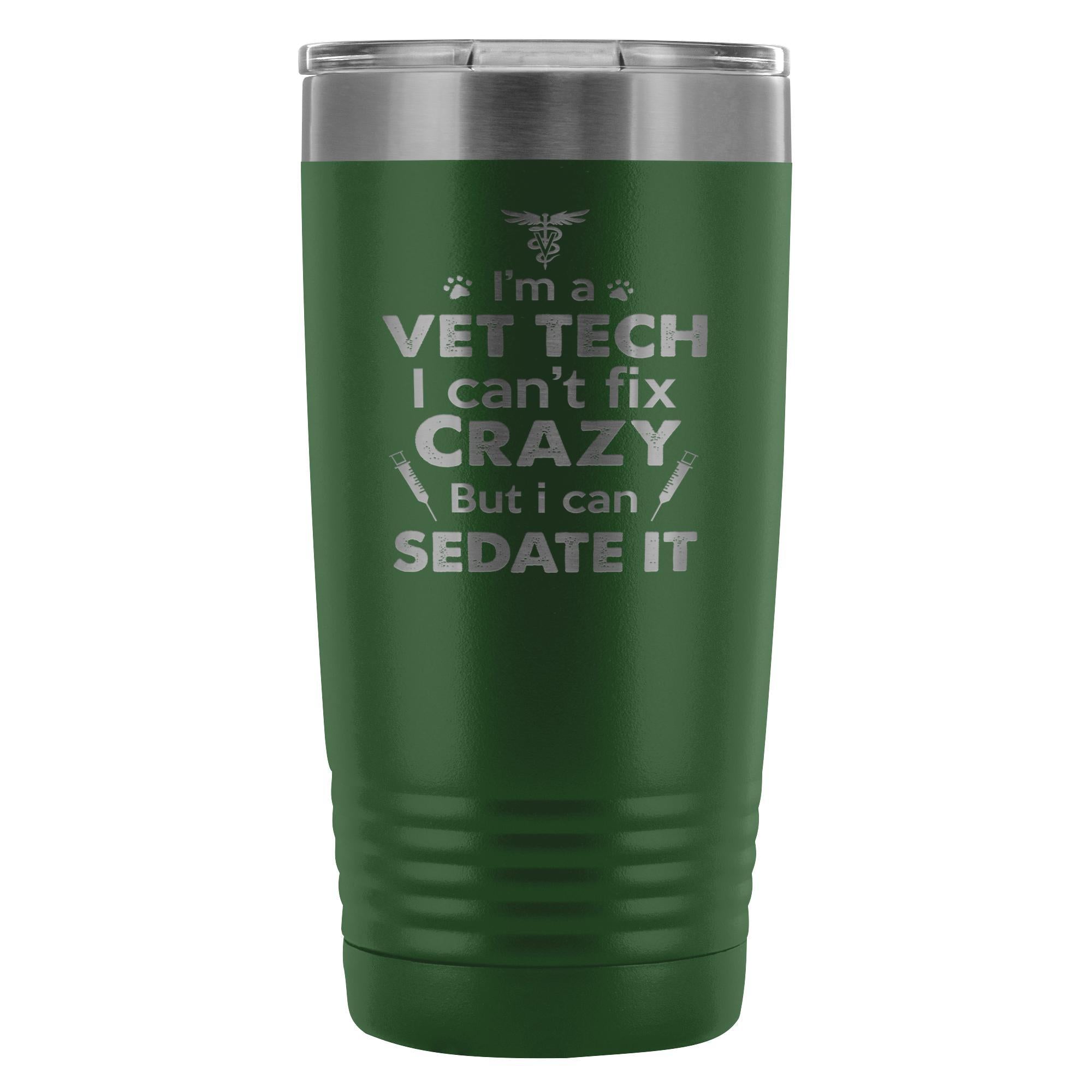 I'm a Vet Tech I Can't Fix Crazy 20oz Vacuum Tumbler