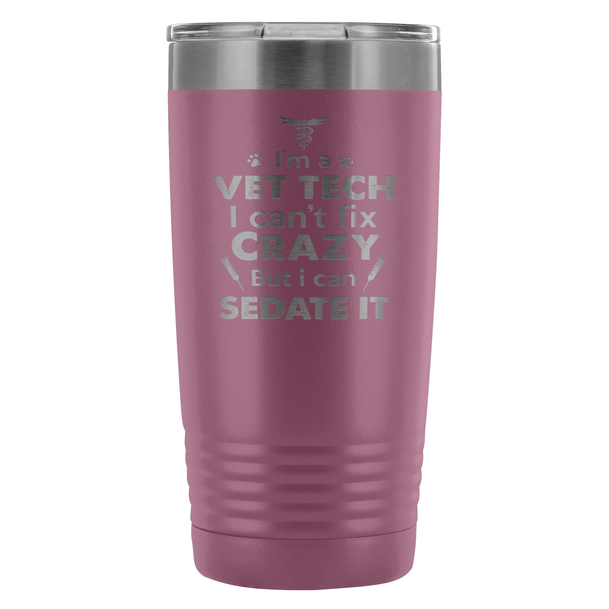 I'm a Vet Tech I Can't Fix Crazy 20oz Vacuum Tumbler