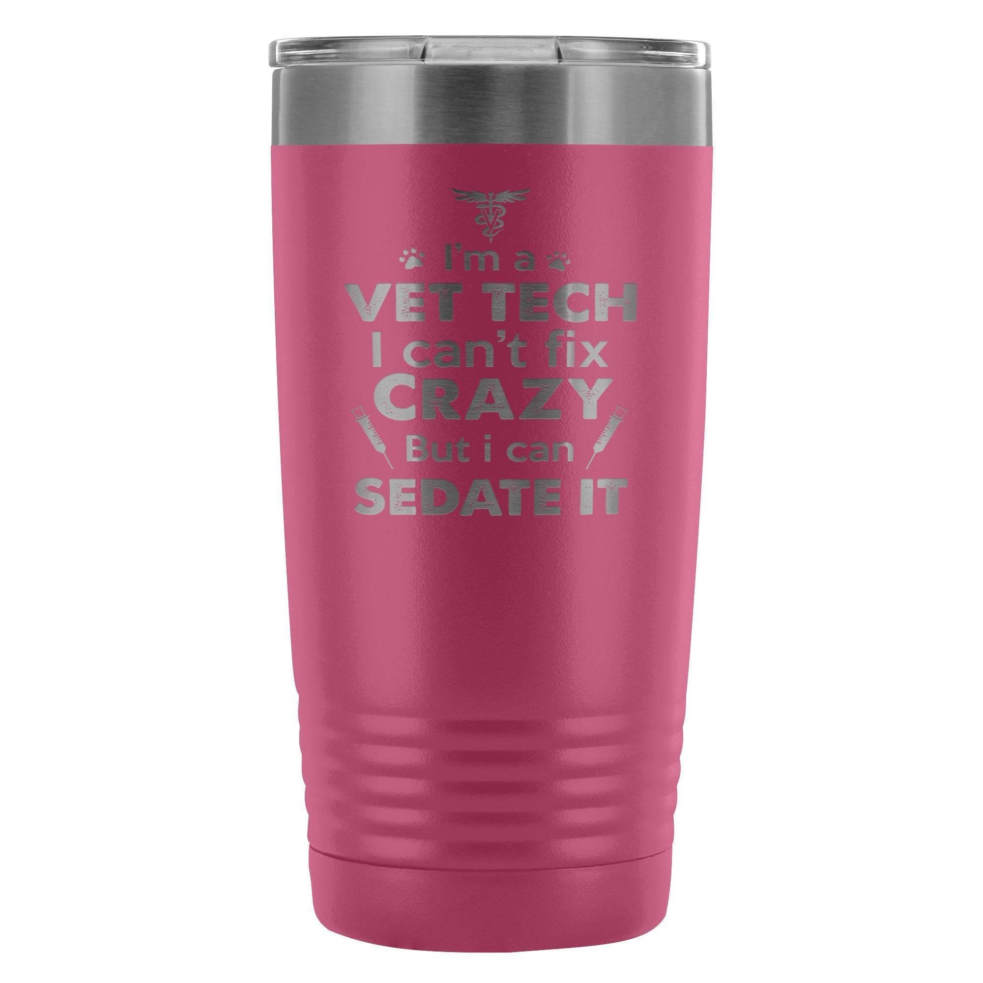 I'm a Vet Tech I Can't Fix Crazy 20oz Vacuum Tumbler