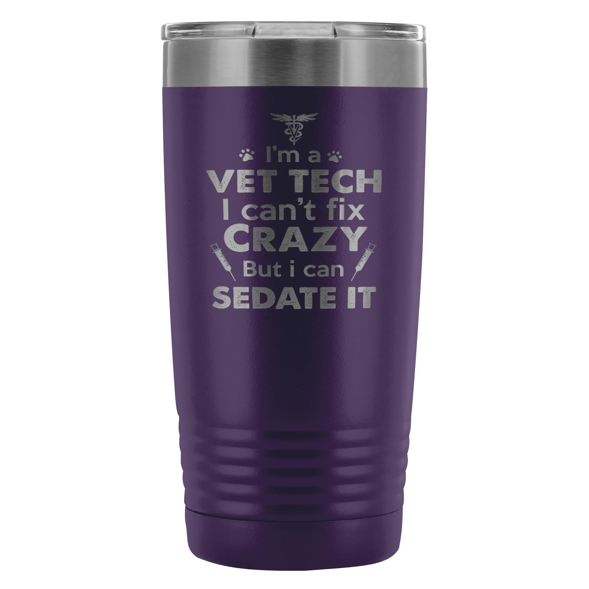 I'm a Vet Tech I Can't Fix Crazy 20oz Vacuum Tumbler