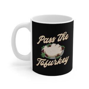 Pass the Tofurkey Coffee Mug - White Ceramic Mug for Hot Beverages